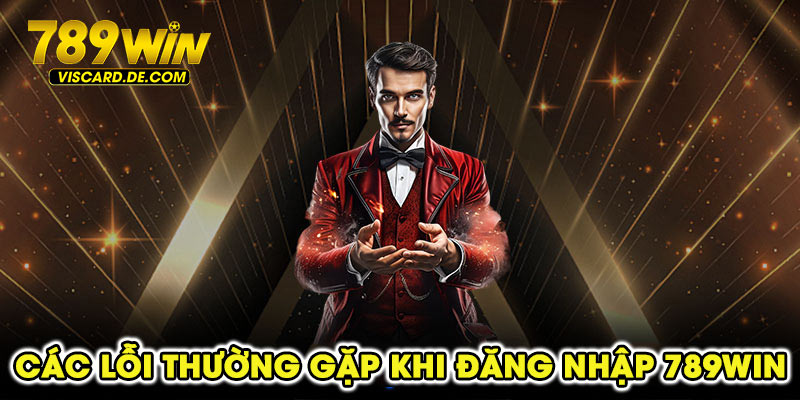 Các lỗi thường gặp khi đăng nhập 789win