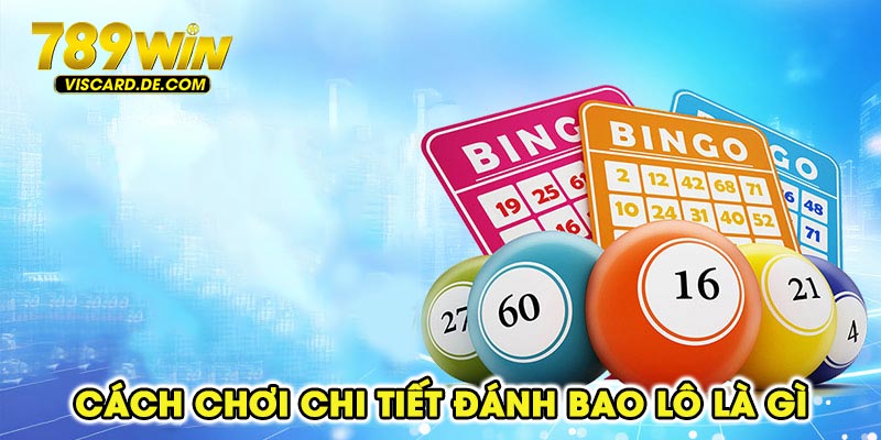 Cách chơi chi tiết đánh bao lô là gì ?