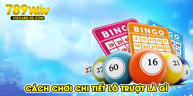 Cách chơi chi tiết lô trượt là gì