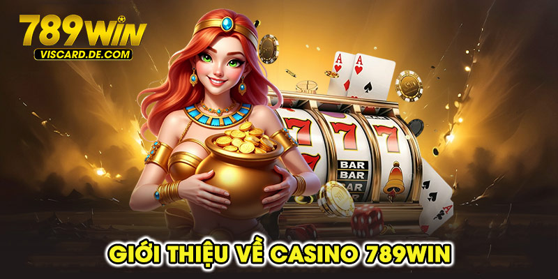 Giới thiệu về casino 789win