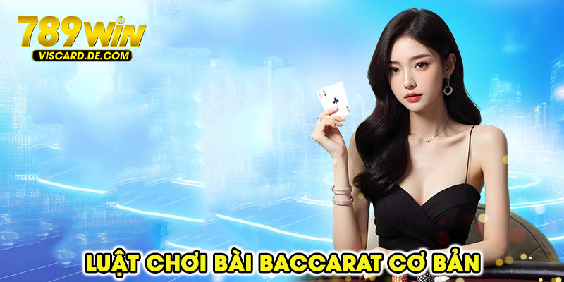 Luật chơi bài baccarat cơ bản