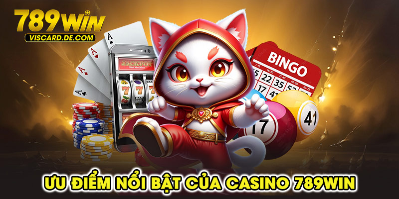 Ưu điểm nổi bật của casino 789win