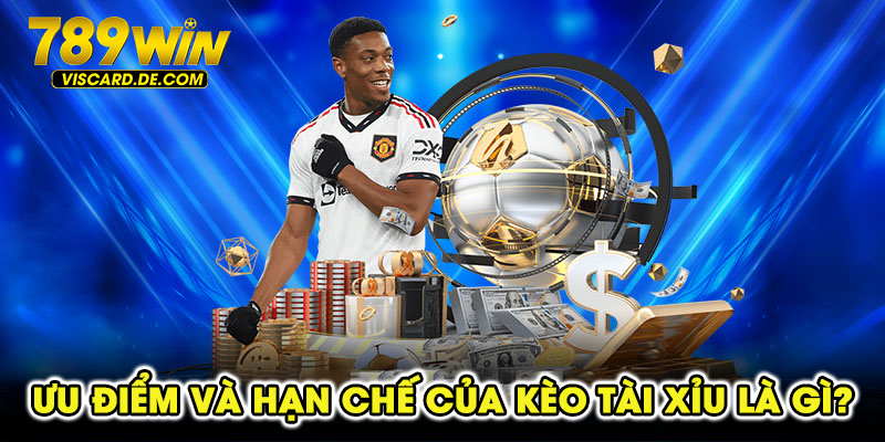 Ưu điểm và hạn chế của kèo tài xỉu là gì?