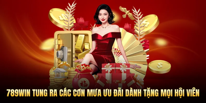 789Win tung ra các cơn mưa ưu đãi dành tặng tân thủ lẫn người chơi trung thành